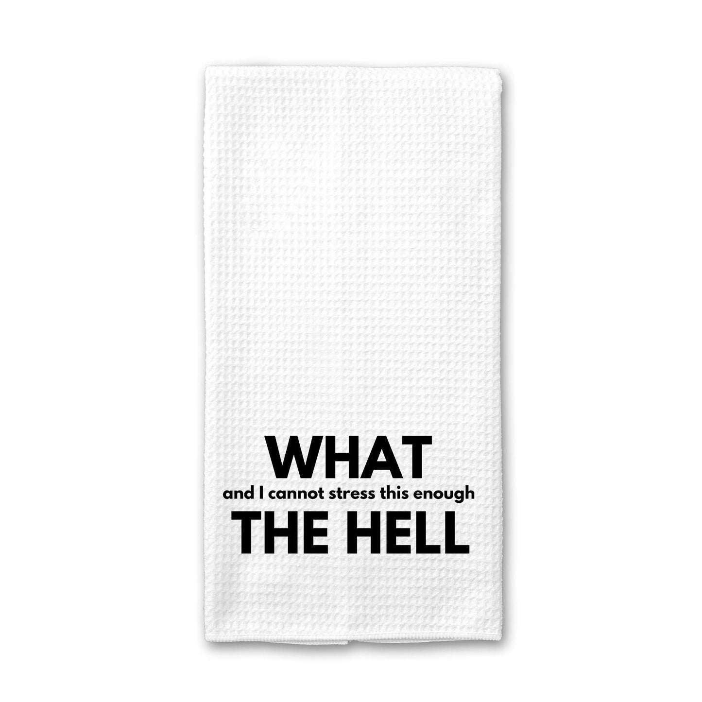 What (and I cannot stress this enough) The Hell - Kitchen Towel