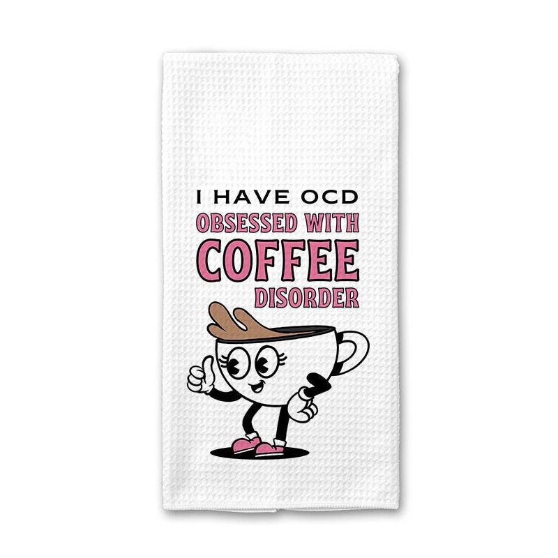 I have OCD Obsessed with Coffee Disorder - Kitchen Towel