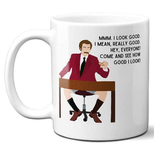 Mmm I look good I mean really good - Ron Burgundy Anchorman - Coffee Mug