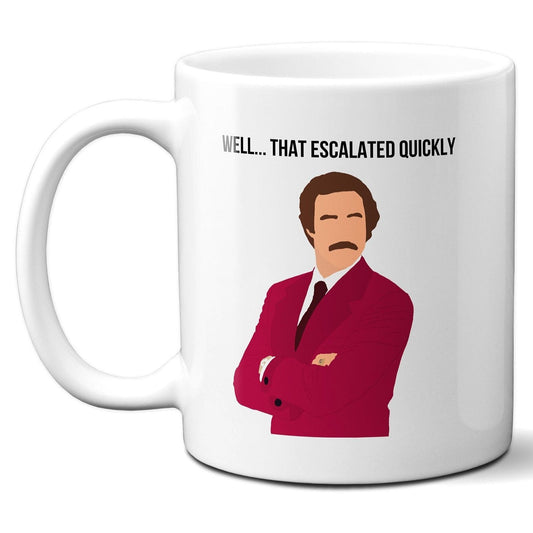 Well That Escalated Quickly - Ron Burgundy Anchorman - Coffee Mug