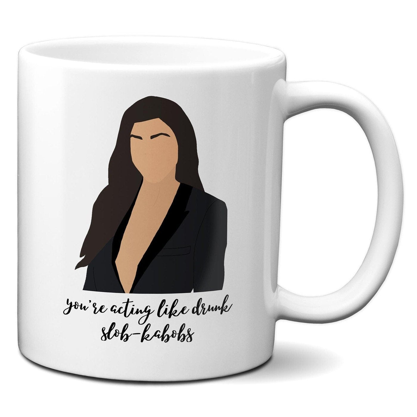 You're acting like drunk slob-kabobs - Kourtney Kardashian - Coffee Mug