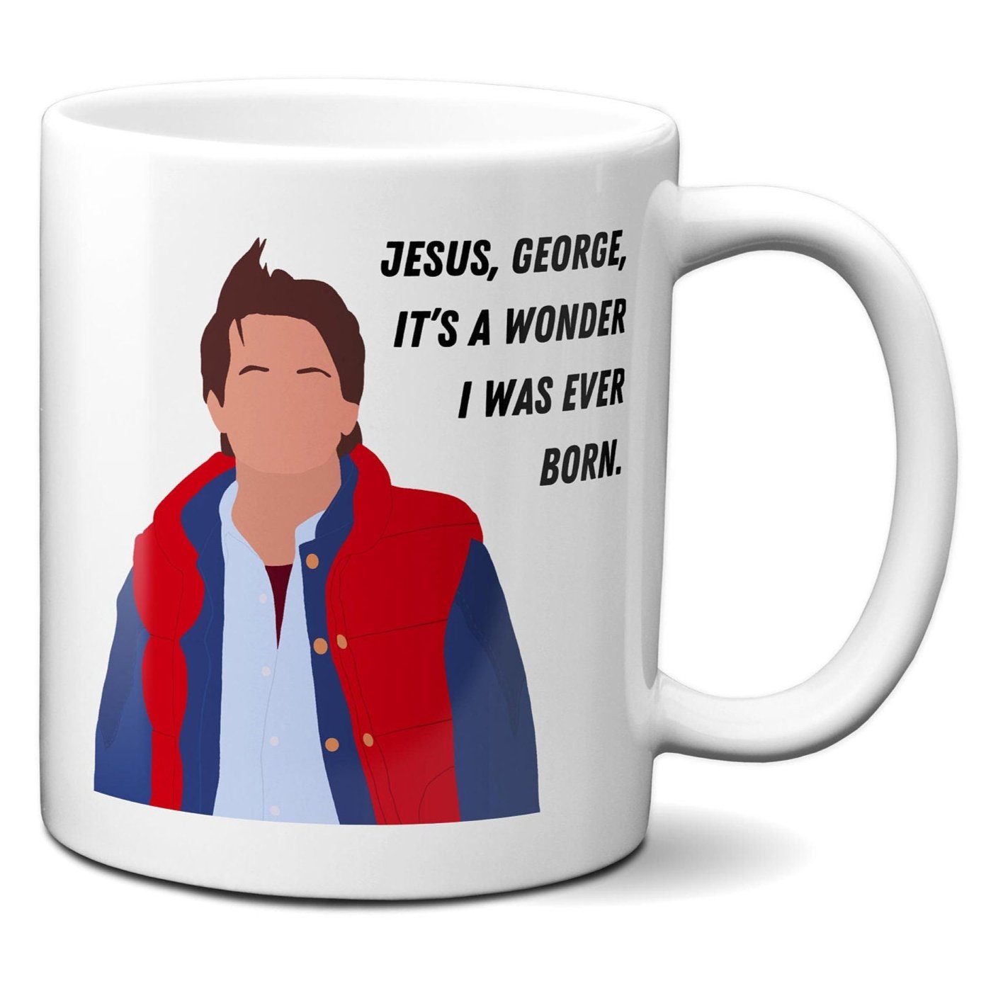 Jesus George it's a wonder I was ever born - Marty McFly (close-up) - Coffee Mug