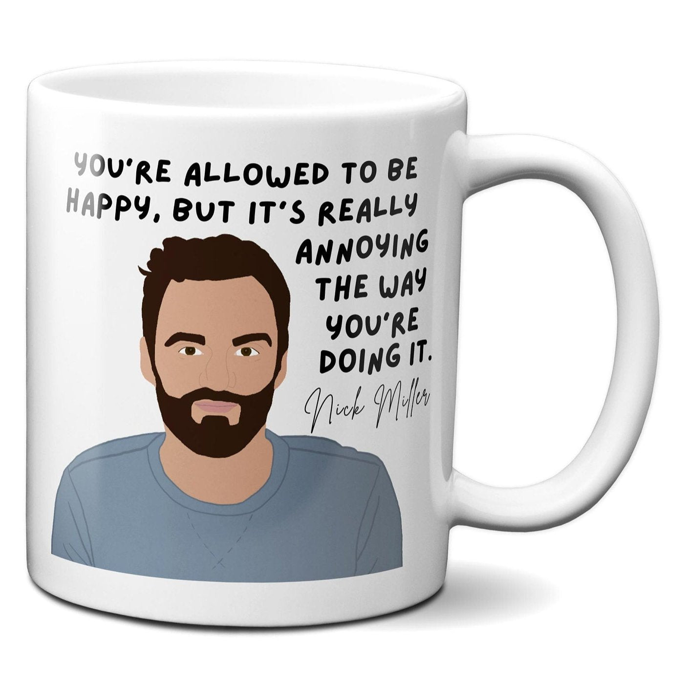 You're allowed to be happy but its really annoying - Nick Miller - Coffee Mug