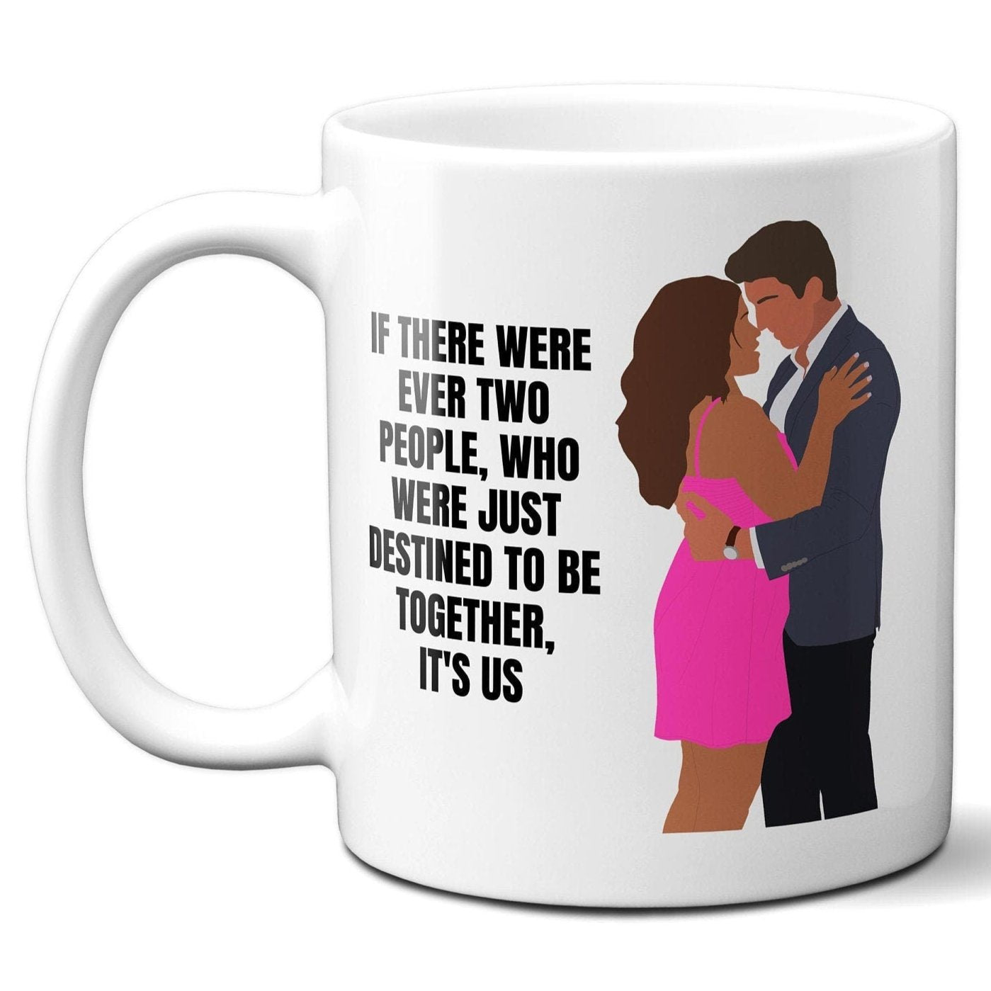 If there were ever two people destined to be together its us - Jane and Rafael - Coffee Mug