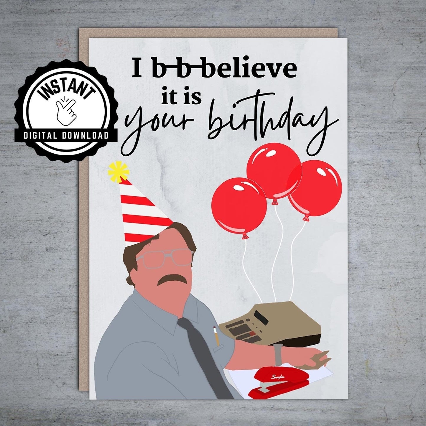 I believe it is your birthday - Printable Card
