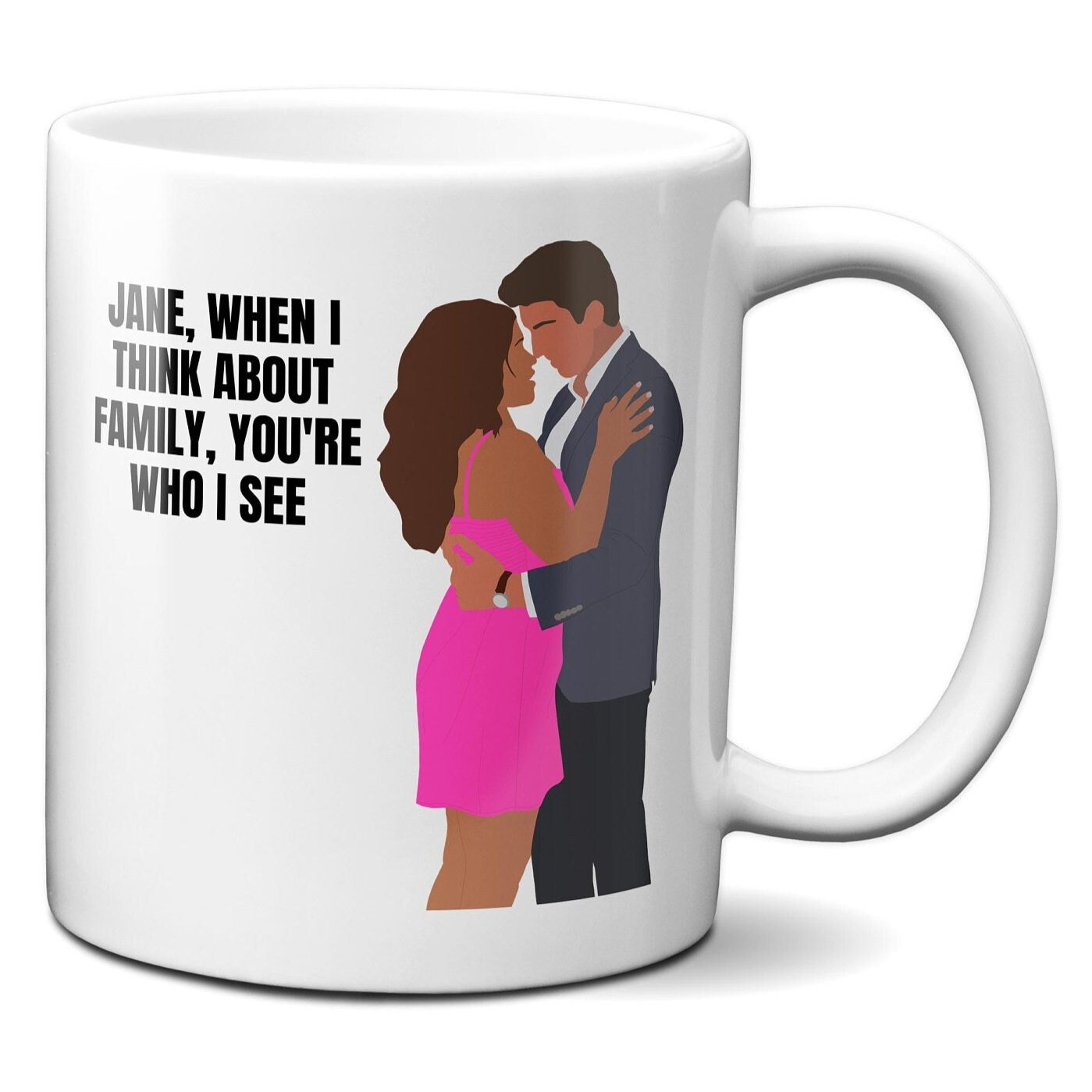 Jane when I think about family you're who I see - Jane and Rafael - Coffee Mug