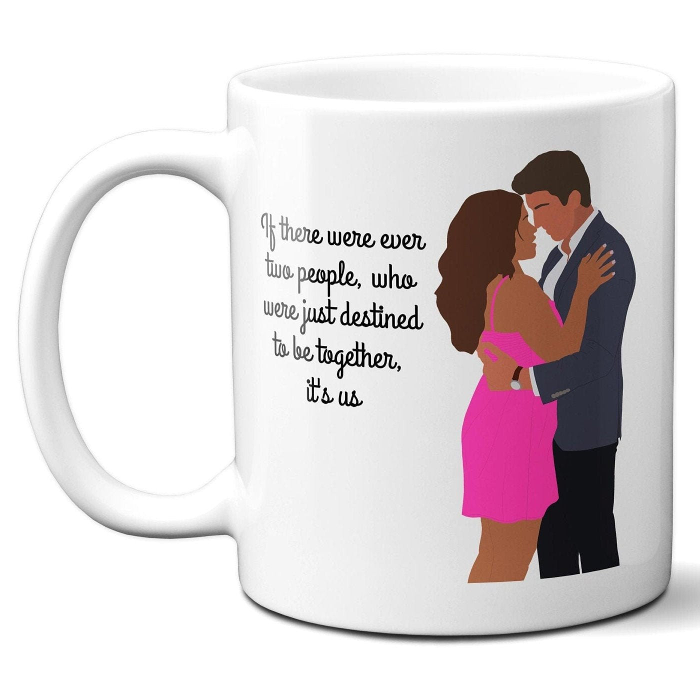If there were ever two people destined to be together its us (cursive) - Jane and Rafael - Coffee Mug