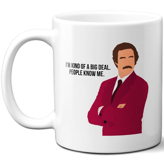 I'm Kind of a Big Deal People Know Me - Ron Burgundy Anchorman - Coffee Mug