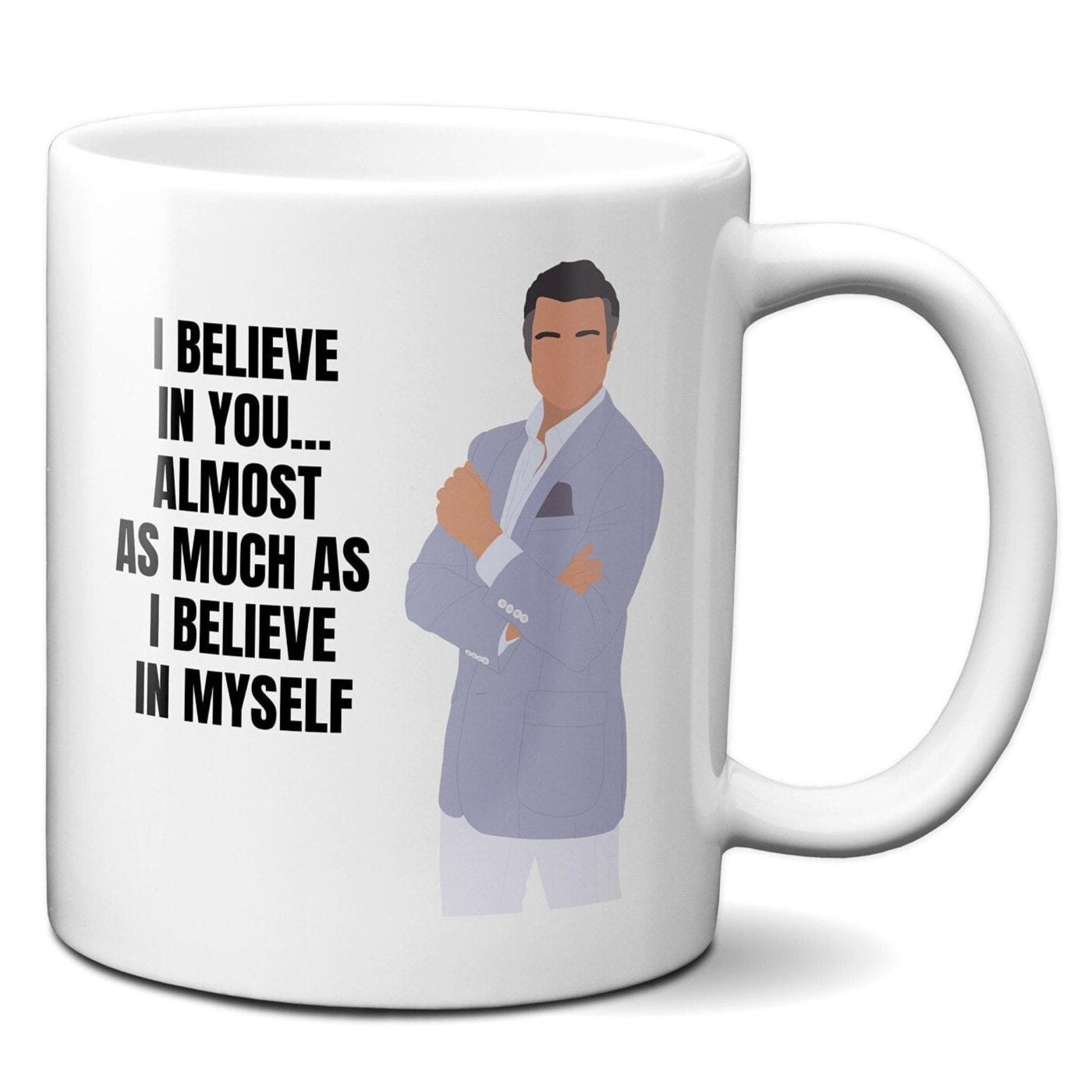 Almost as much as I believe in myself - Rogelio De La Vega - Coffee Mug