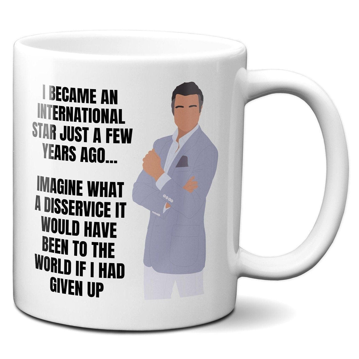 I became an international star just a few years ago - Rogelio De La Vega - Coffee Mug