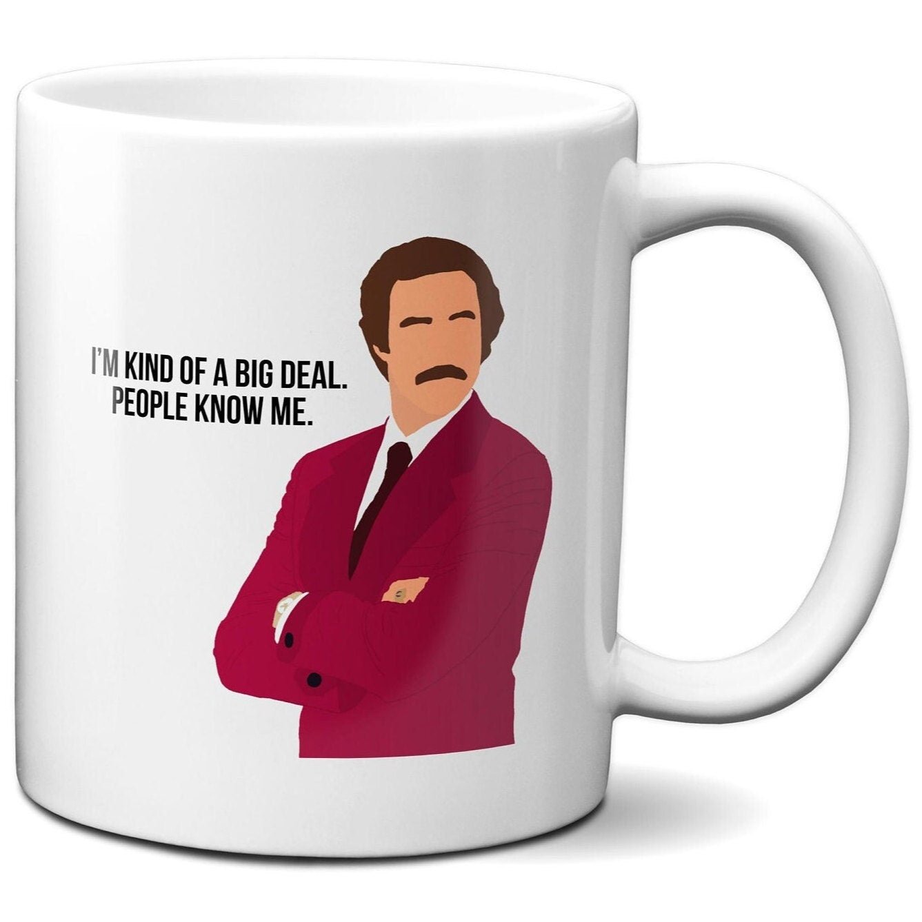 I'm Kind of a Big Deal People Know Me - Ron Burgundy Anchorman - Coffee Mug