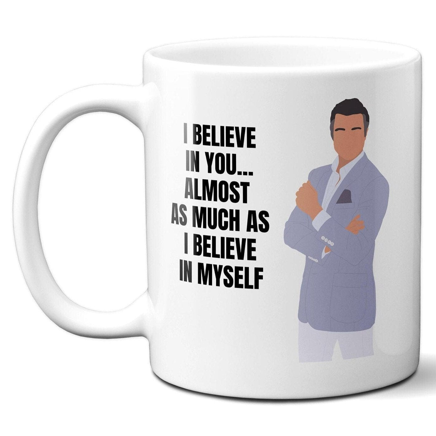 Almost as much as I believe in myself - Rogelio De La Vega - Coffee Mug