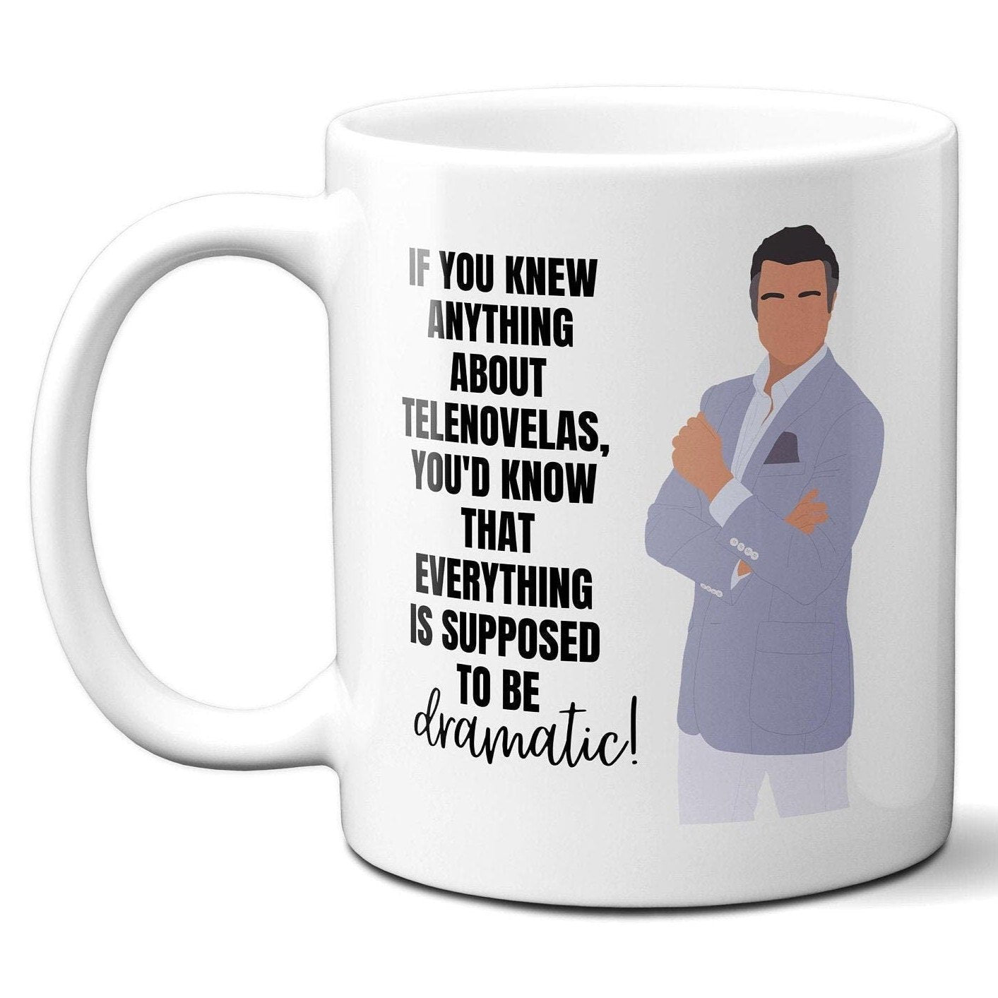 If you knew anything about telenovelas - Rogelio De La Vega - Coffee Mug