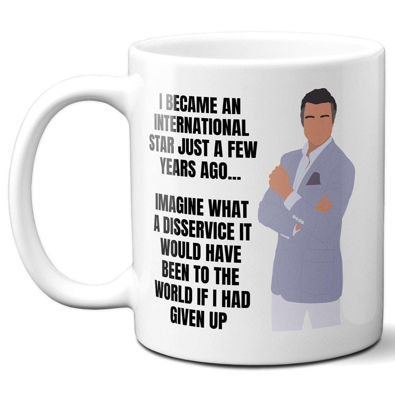 I became an international star just a few years ago - Rogelio De La Vega - Coffee Mug
