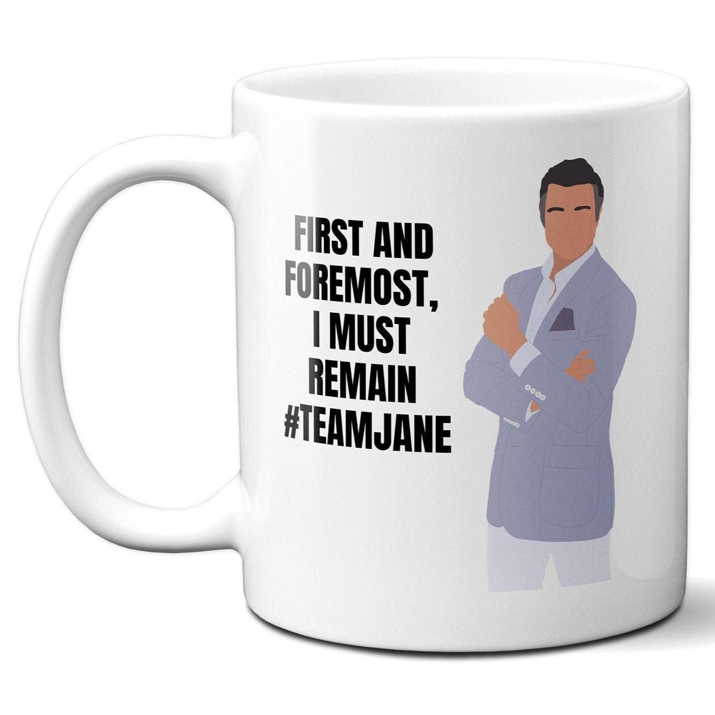 First and foremost I must remain team Jane - Rogelio De La Vega - Coffee Mug