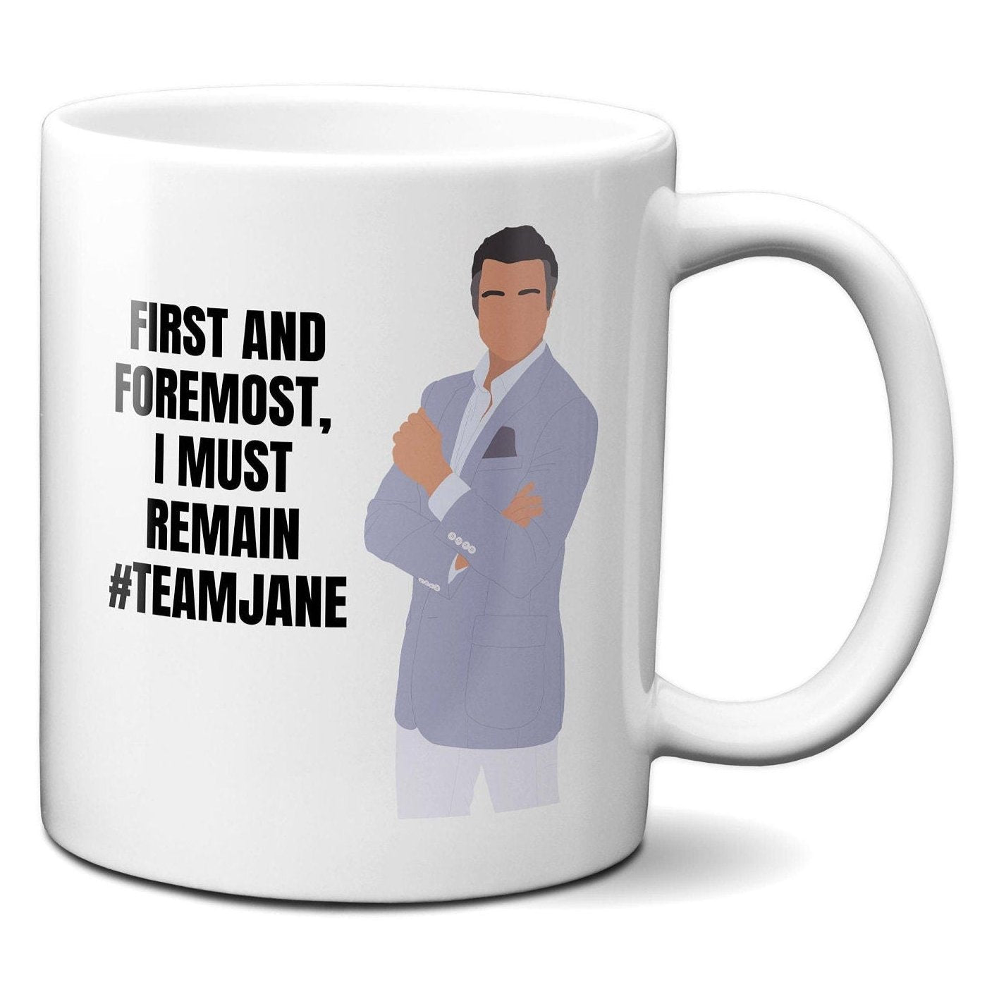 First and foremost I must remain team Jane - Rogelio De La Vega - Coffee Mug