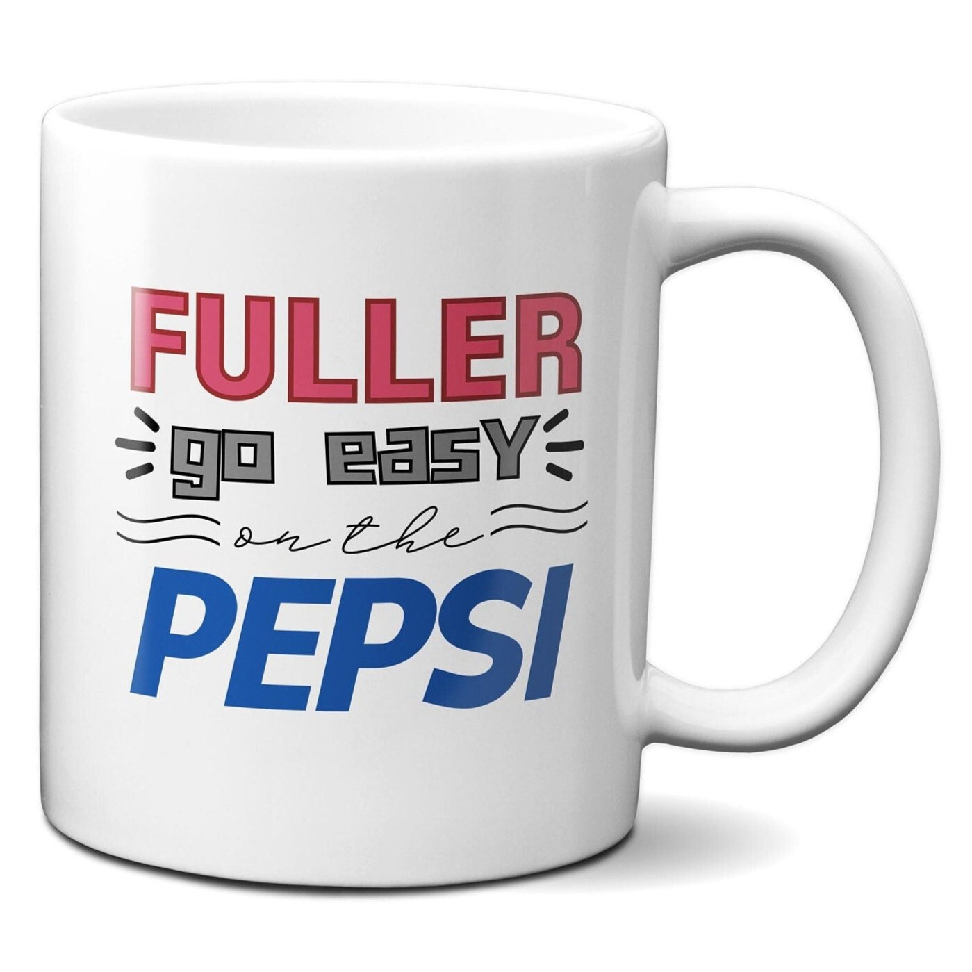 Fuller Go Easy On The Pepsi - Kevin McCallister - Coffee Mug