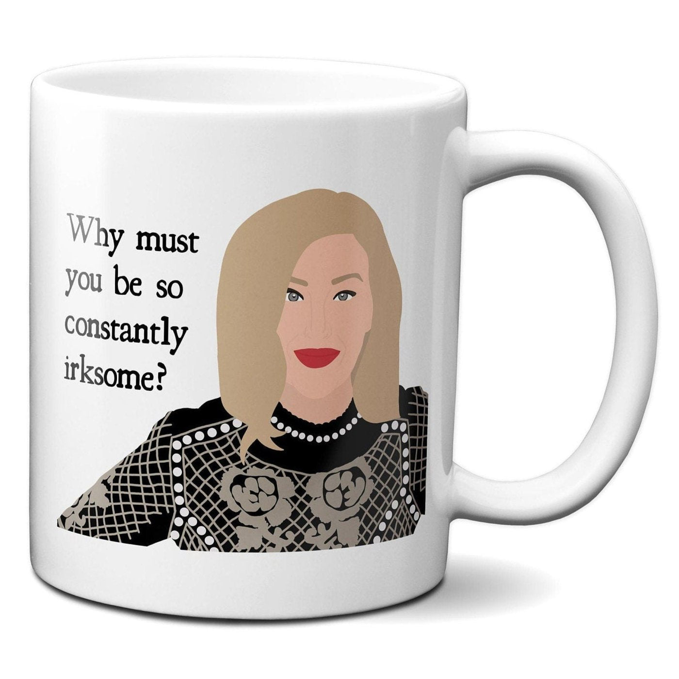 Why must you be so constantly irksome - Moira Rose - Coffee Mug