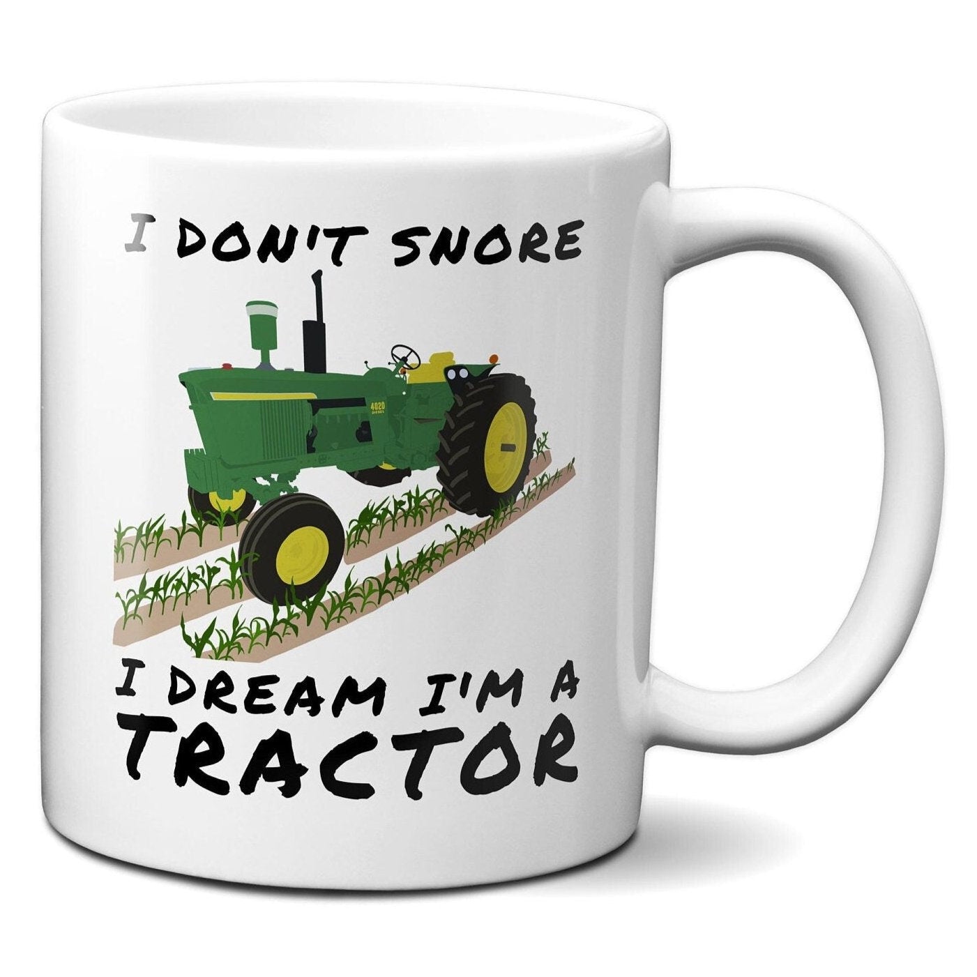 I don't snore I dream I'm a tractor - Coffee Mug
