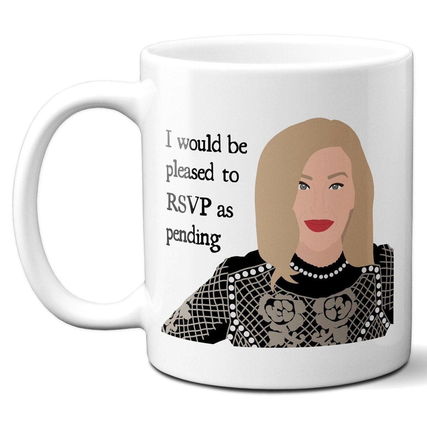 I would be pleased to RSVP as pending - Moira Rose - Coffee Mug
