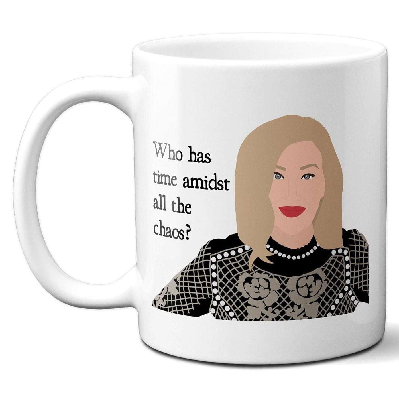 Who has time amidst all the chaos - Moira Rose - Coffee Mug