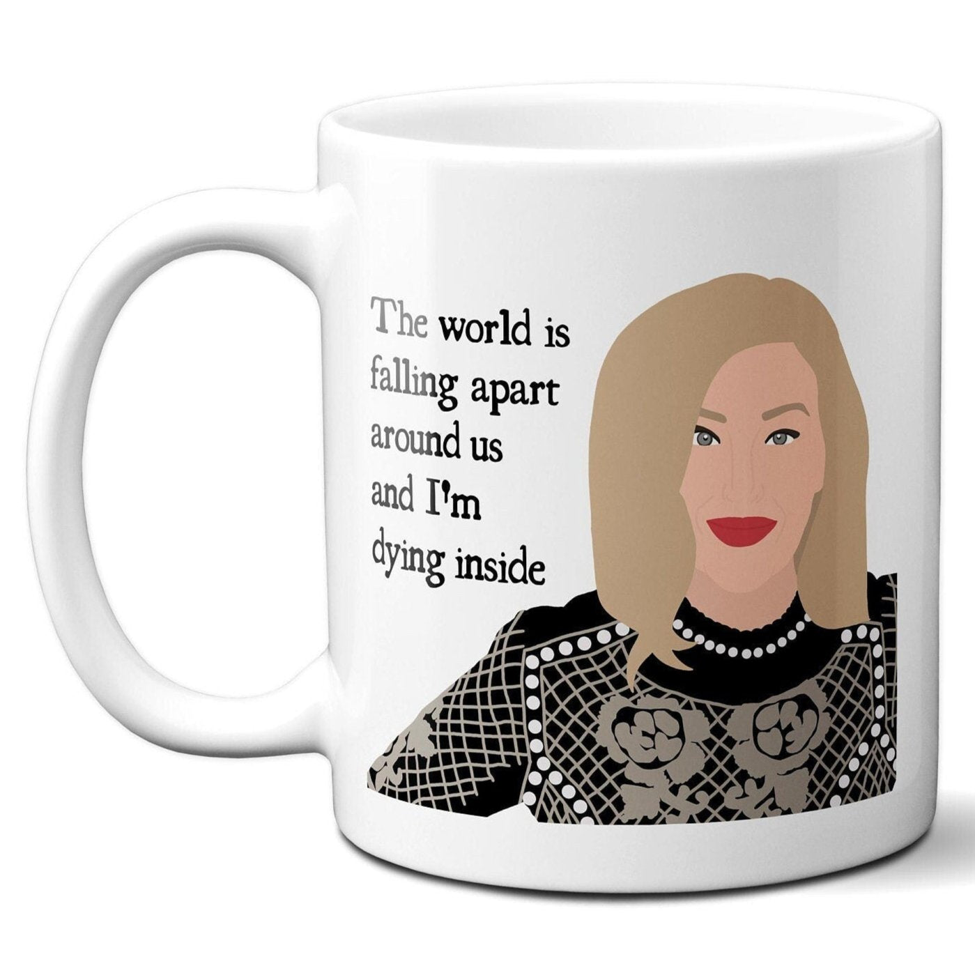 The world is falling apart around us - Moira Rose - Coffee Mug