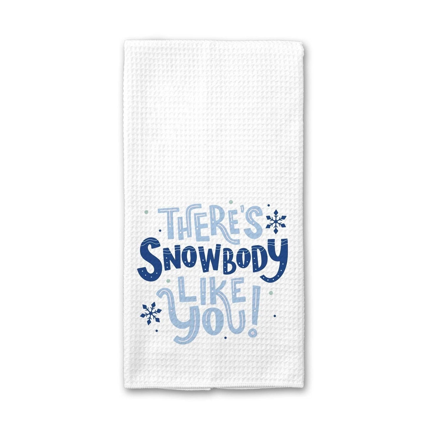 There's Snowbody Like You Christmas - Kitchen Towel
