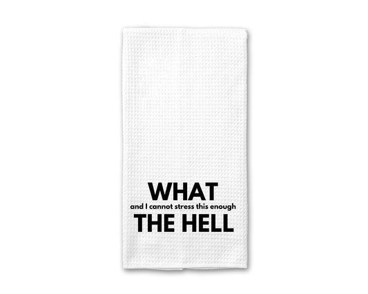 What (and I cannot stress this enough) The Hell - Kitchen Towel