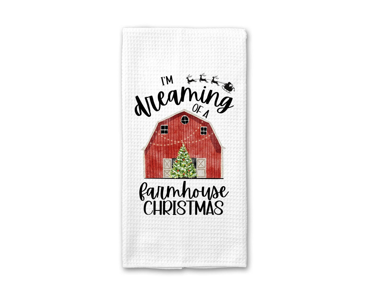 I'm Dreaming of a Farmhouse Christmas - Kitchen Towel