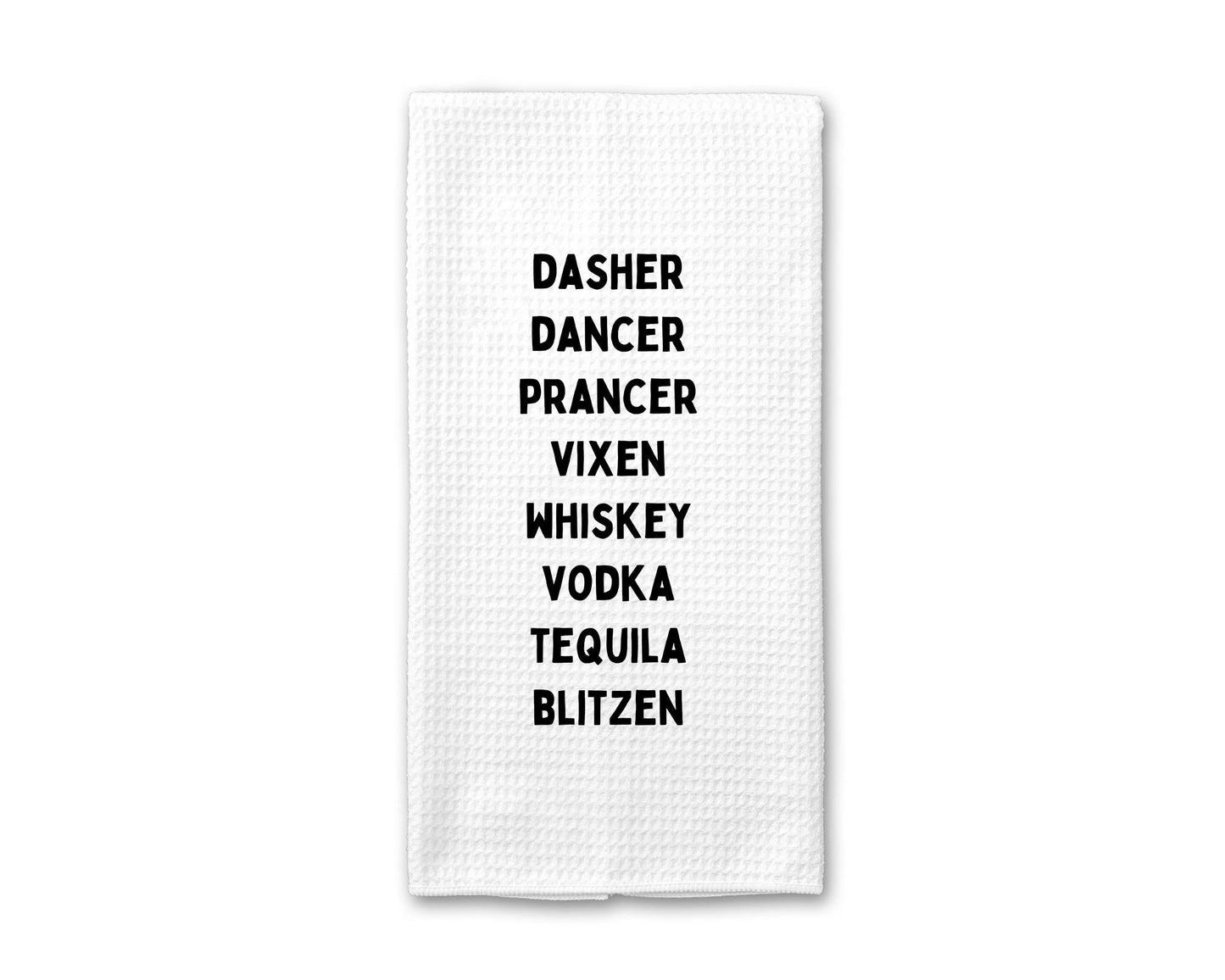 Dasher Dancer Prancer Whiskey Vodka Tequila - Kitchen Towel