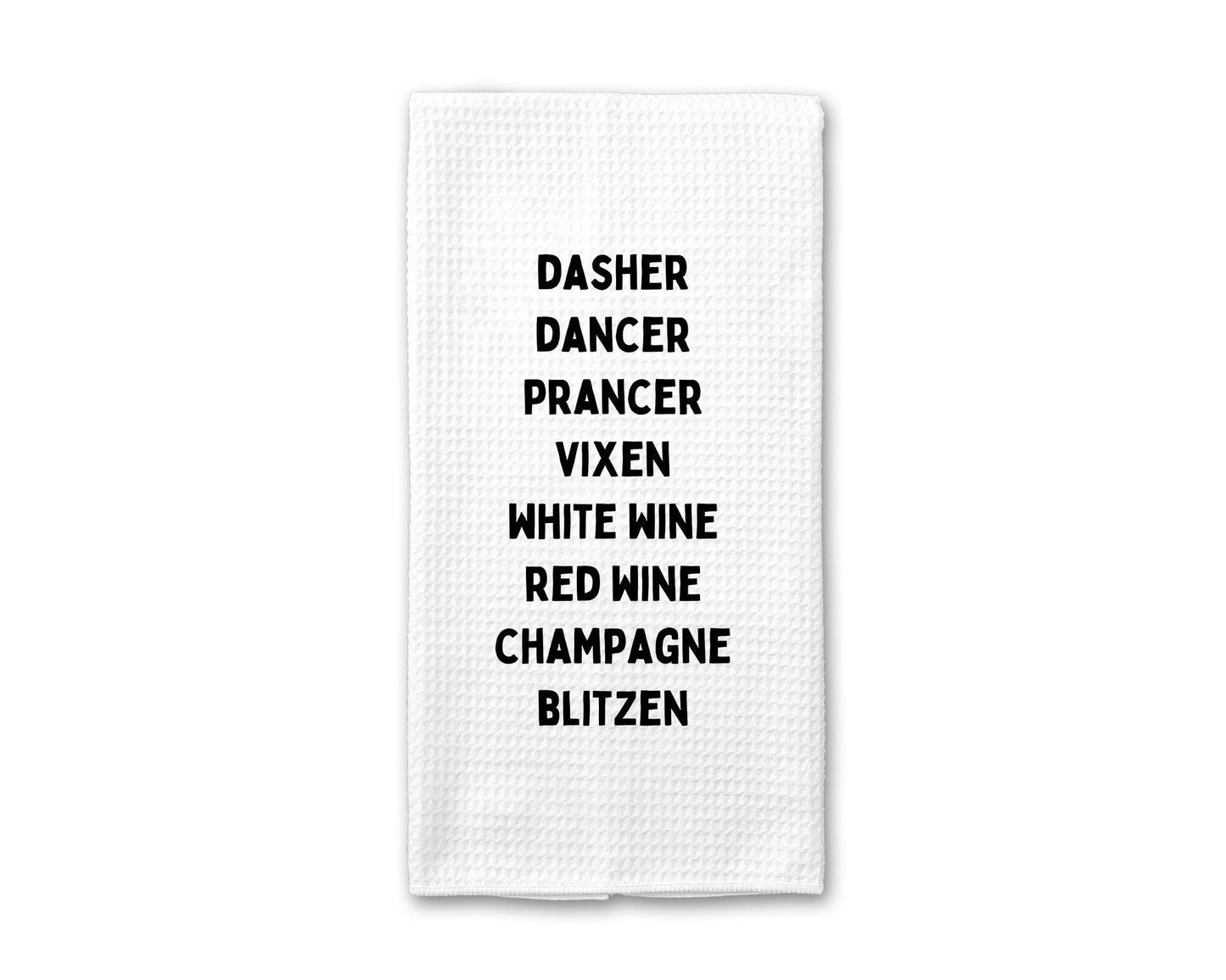 Dasher Dancer Prancer White Wine Red Wine Champagne - Kitchen Towel