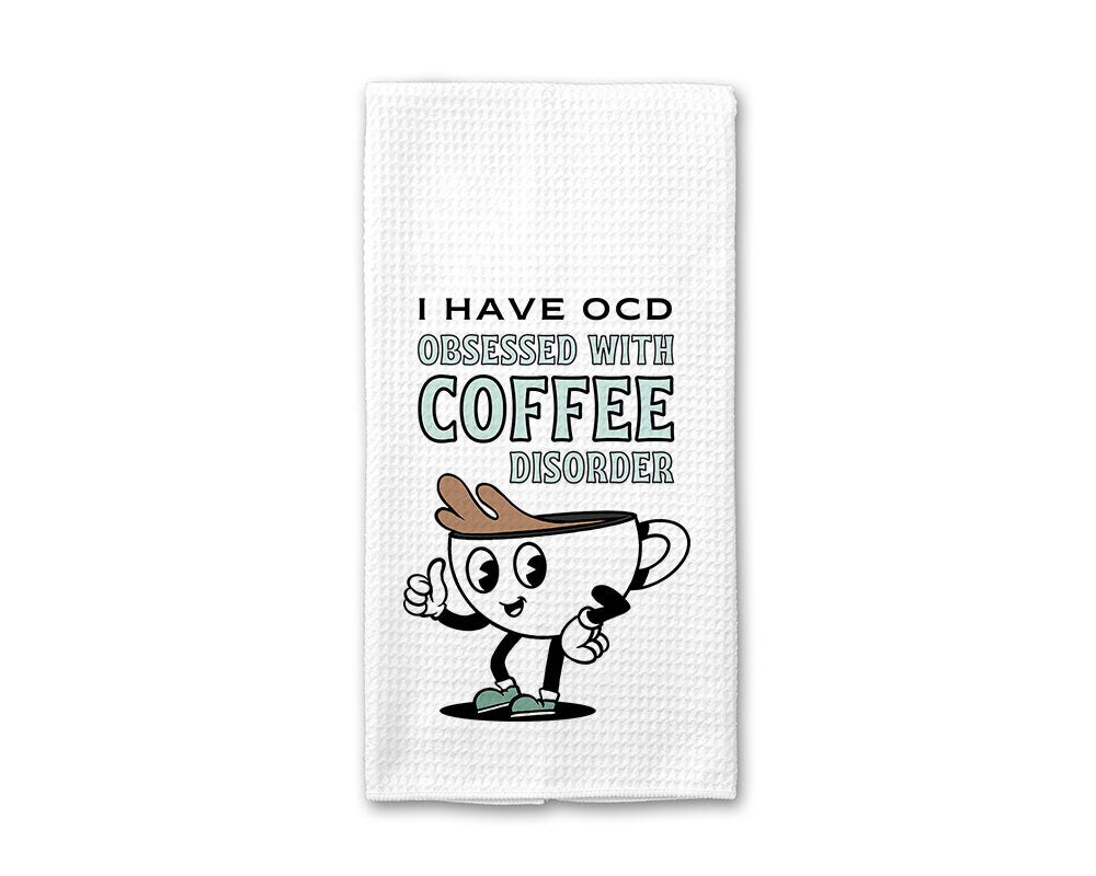 I have OCD Obsessed with Coffee Disorder - Kitchen Towel