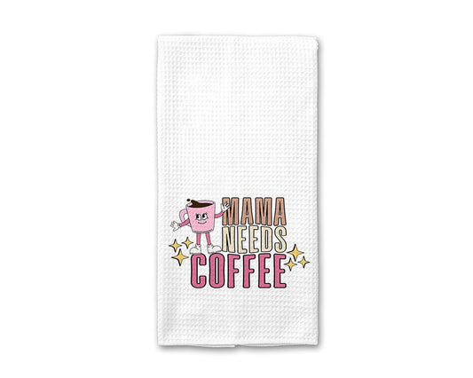 Mama Needs Coffee - Kitchen Towel