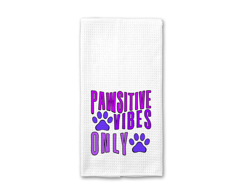 Pawsitive Vibes Only - Kitchen Towel