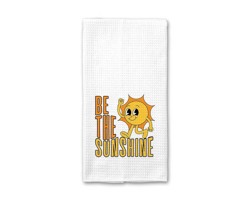 Be The Sunshine - Kitchen Towel