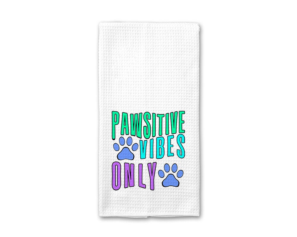 Pawsitive Vibes Only - Kitchen Towel