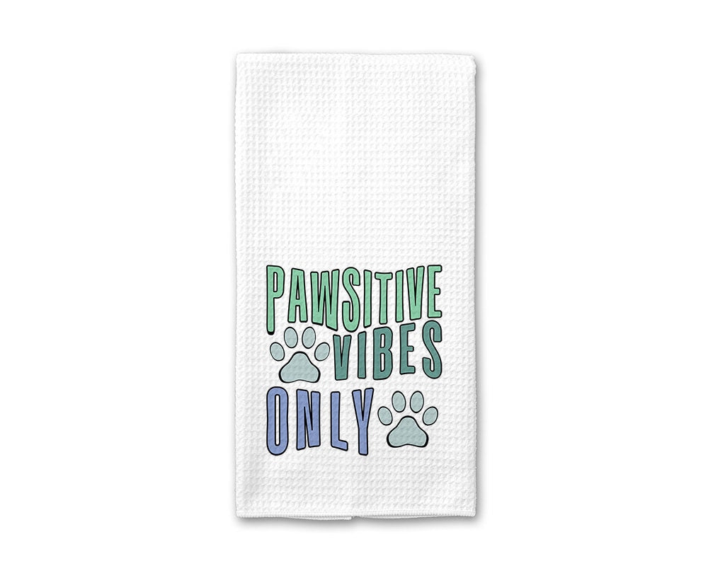 Pawsitive Vibes Only - Kitchen Towel