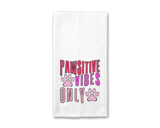 Pawsitive Vibes Only - Kitchen Towel