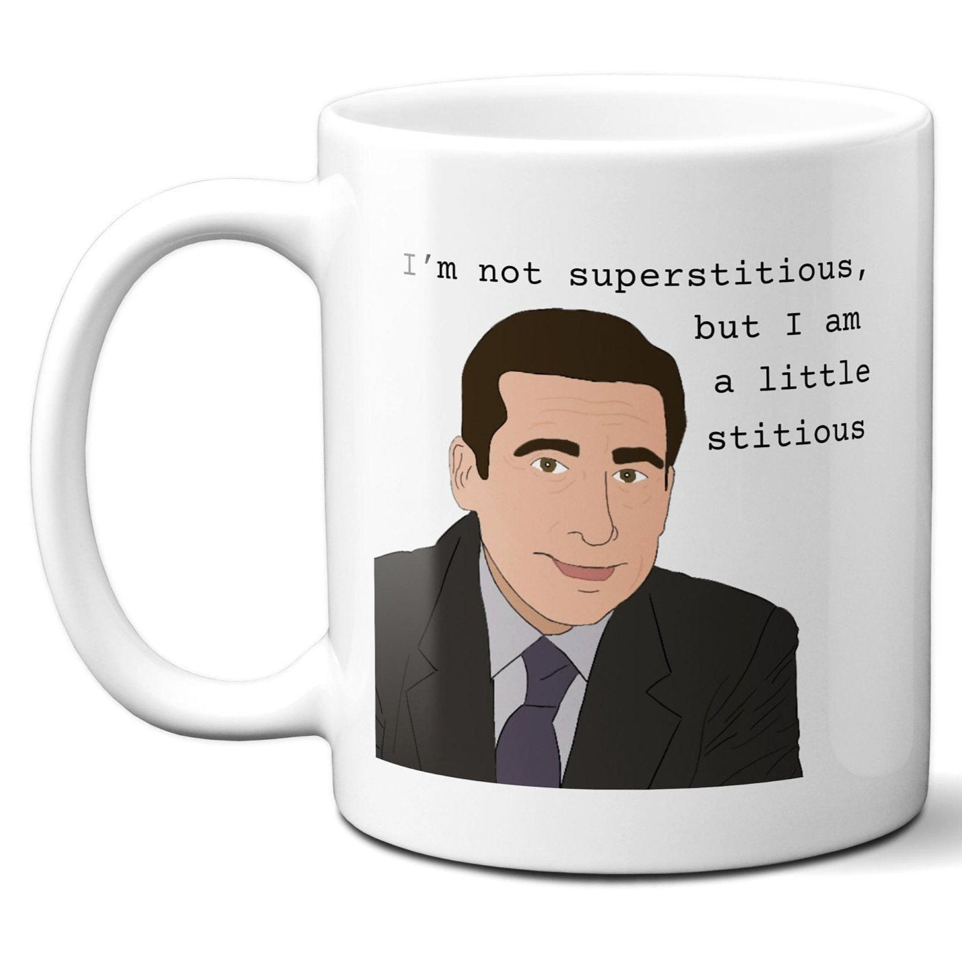 I'm not superstitious but I am a little stitious - Michael Scott - Coffee Mug