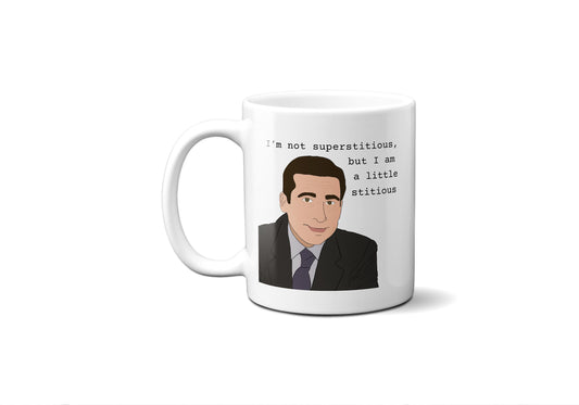 I'm not superstitious but I am a little stitious - Michael Scott - Coffee Mug