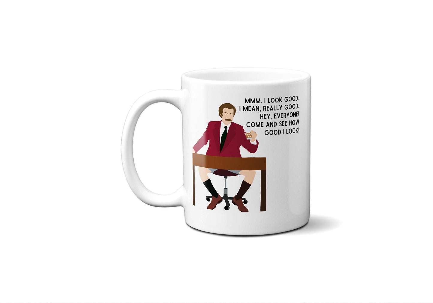 Mmm I look good I mean really good - Ron Burgundy Anchorman - Coffee Mug