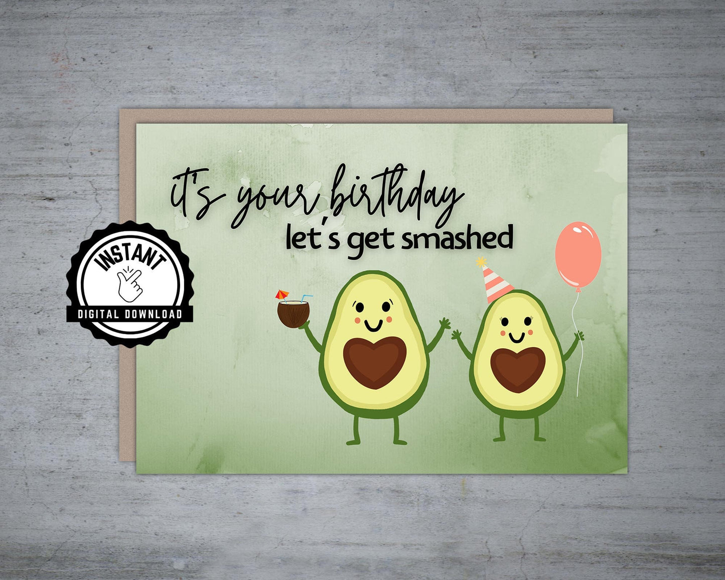 It's your birthday let's get smashed - Printable Card