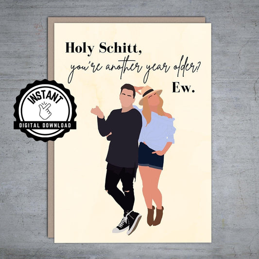 Holy Schitt you're another year older Happy Birthday - Printable Card