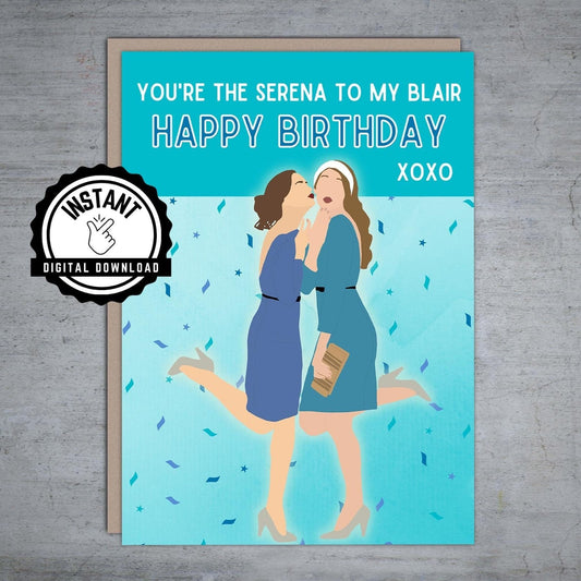 Blair and Serena Gossip Girl - Printable Birthday Card