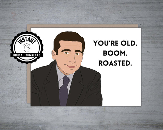 Michael Scott | The Office | You're Old Boom Roasted | Happy Birthday Printable Card Office | 5X7 Instant Digital Download