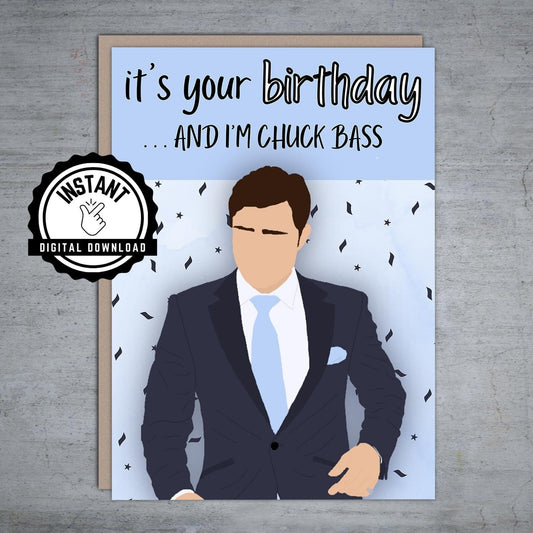 I'm Chuck Bass Happy Birthday - Printable Card