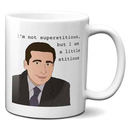 I'm not superstitious but I am a little stitious - Michael Scott - Coffee Mug