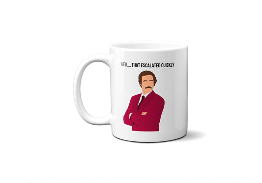 Well That Escalated Quickly - Ron Burgundy Anchorman - Coffee Mug