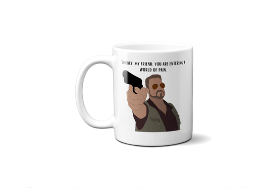 Smokey My Friend You Are Entering a World of Pain - Walter Sobchak - Coffee Mug