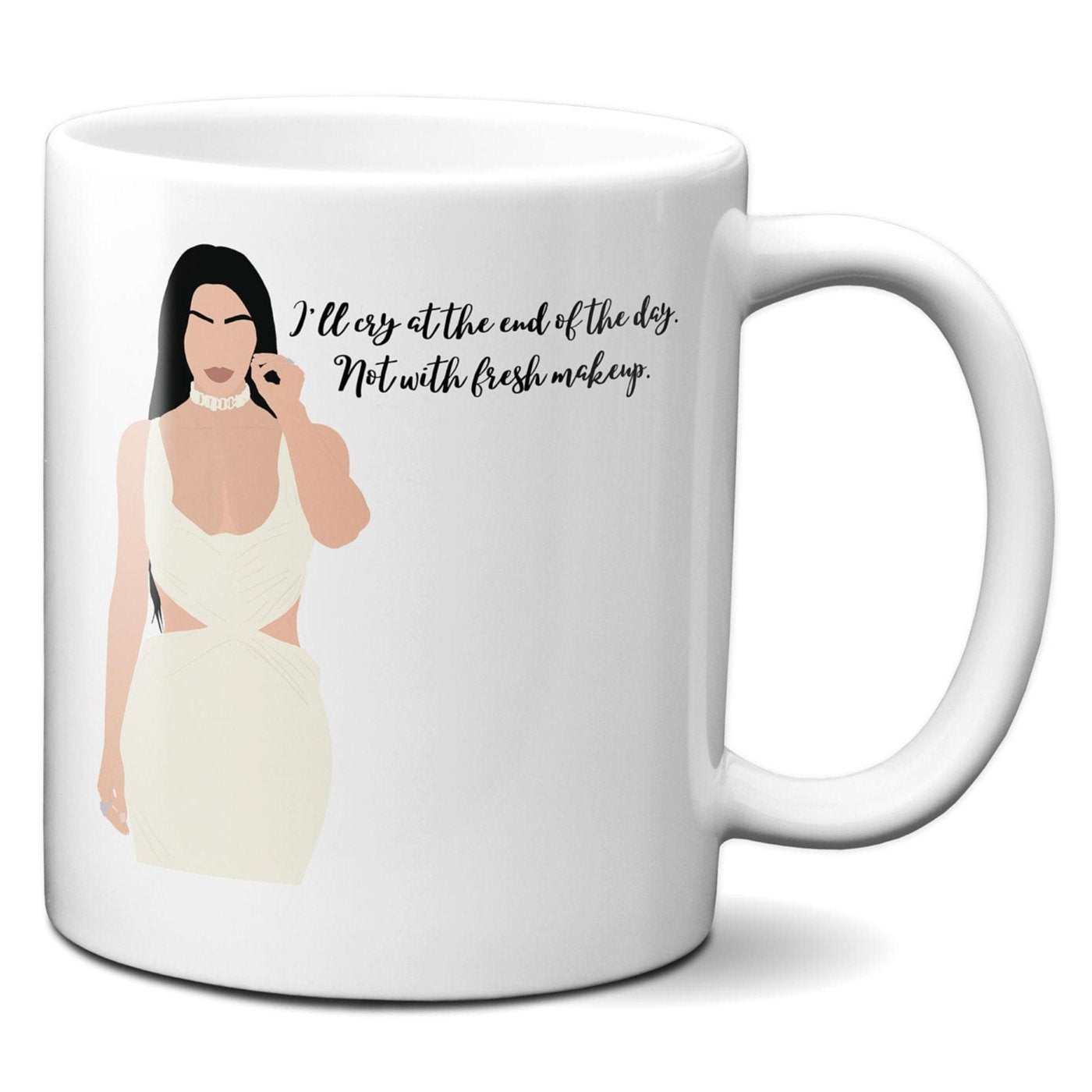 I'll cry at the end of the day not with fresh makeup - Kim Kardashian - Coffee Mug